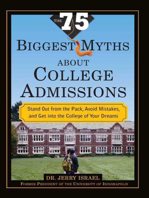 Title details for The 75 Biggest Myths about College Admissions by Jerry Israel - Available